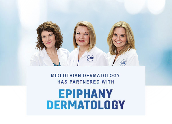 Midlothian Dermatology has Partnered with Epiphany Dermatology